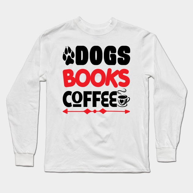 Dogs Books Coffee Cute Reader Bookworm Gifts 2024 Long Sleeve T-Shirt by sarcasmandadulting